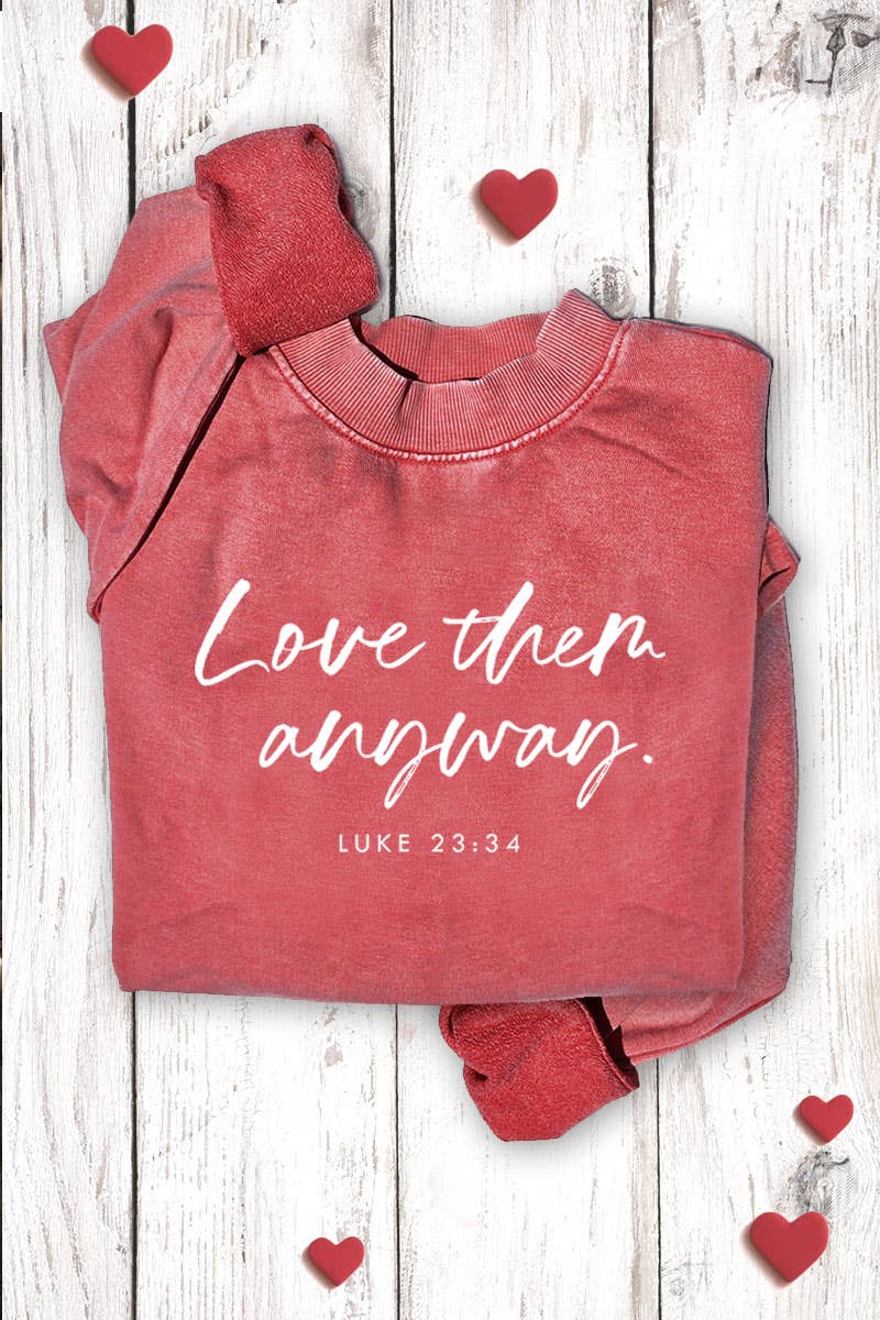 LOVE THEM ANYWAY GRAPHIC SWEATSHIRTS