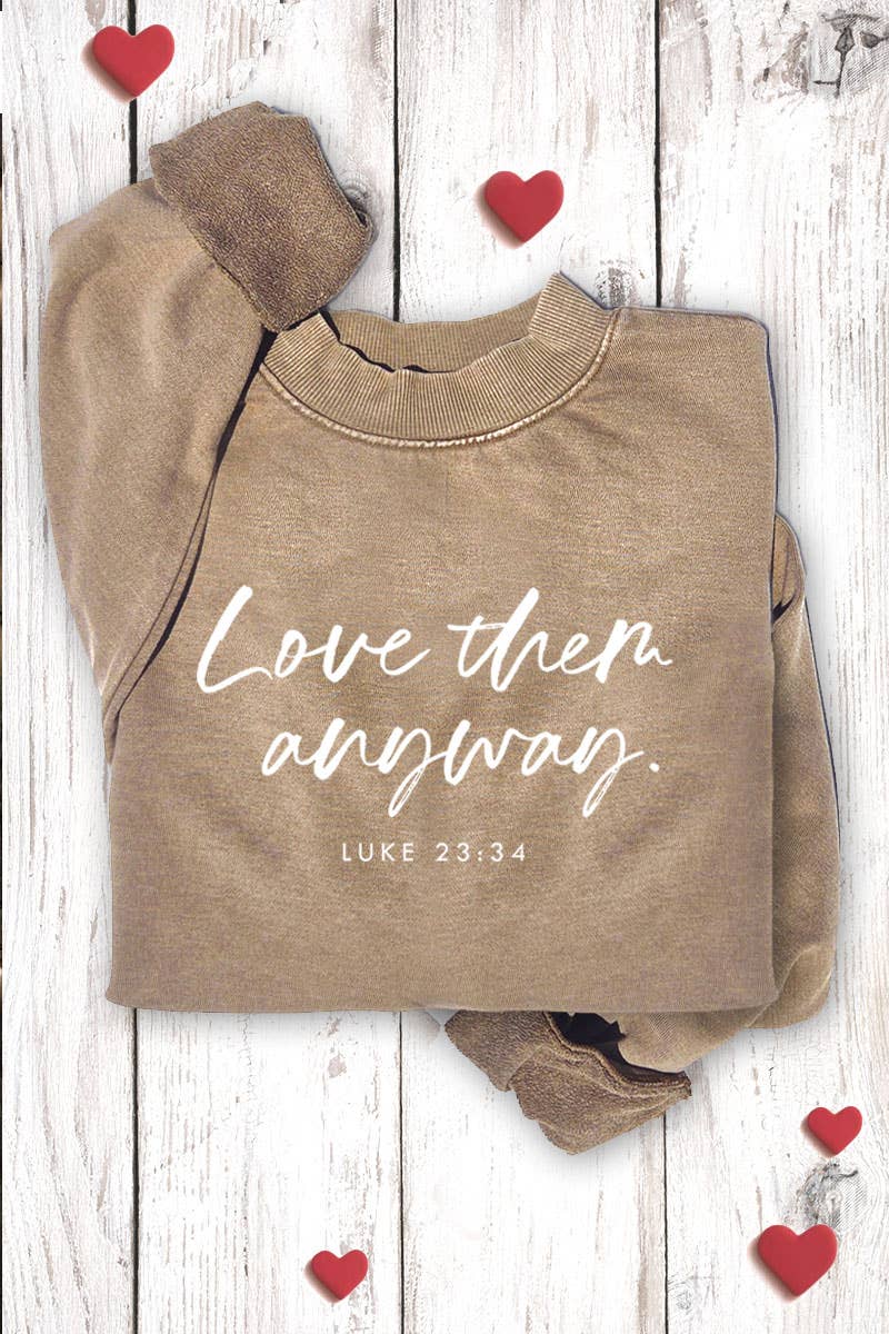LOVE THEM ANYWAY GRAPHIC SWEATSHIRTS