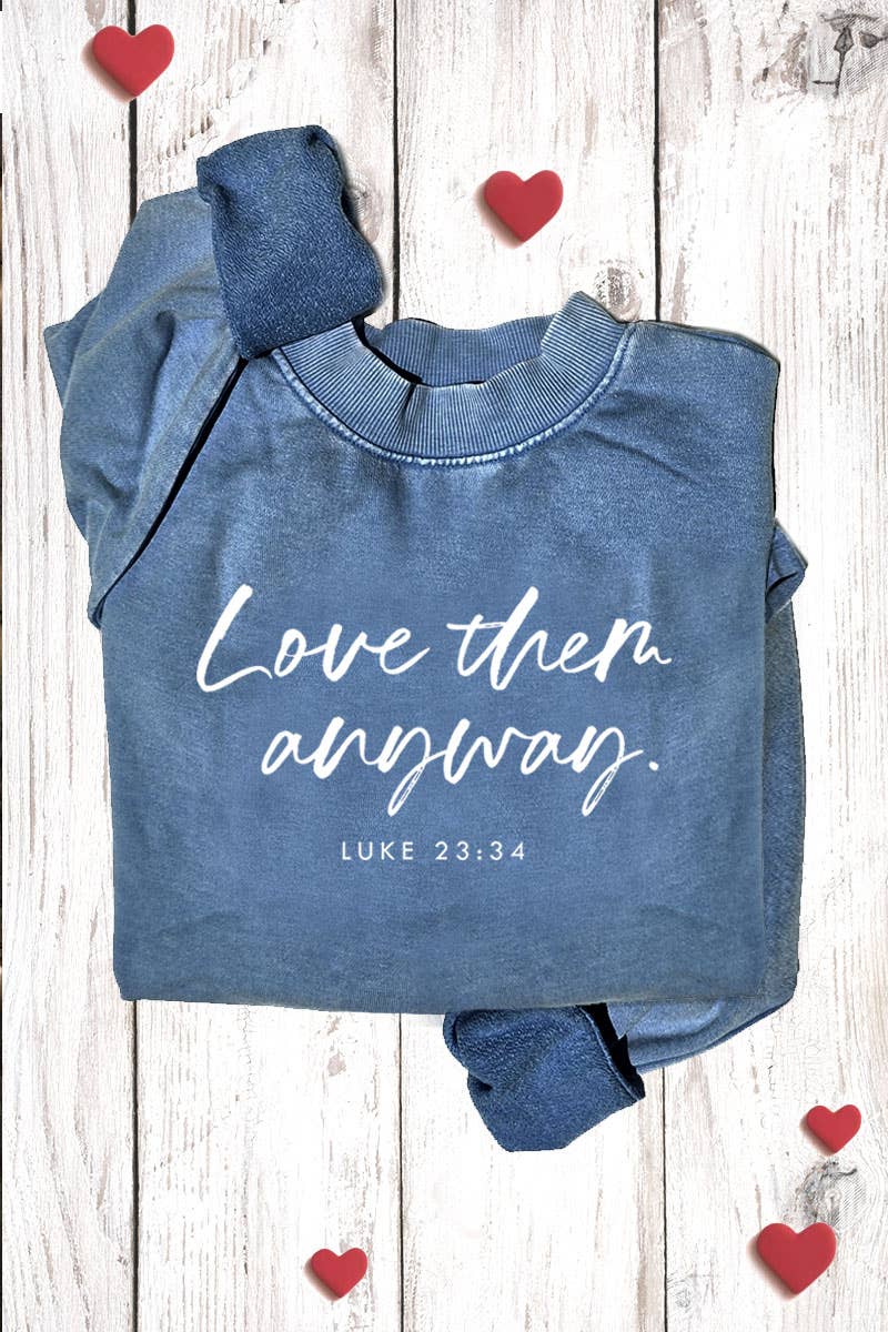 LOVE THEM ANYWAY GRAPHIC SWEATSHIRTS