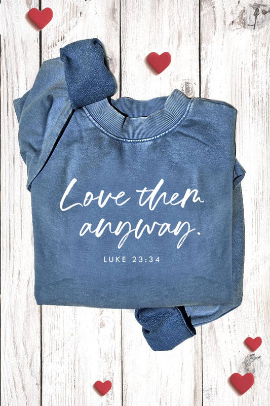 LOVE THEM ANYWAY GRAPHIC SWEATSHIRTS
