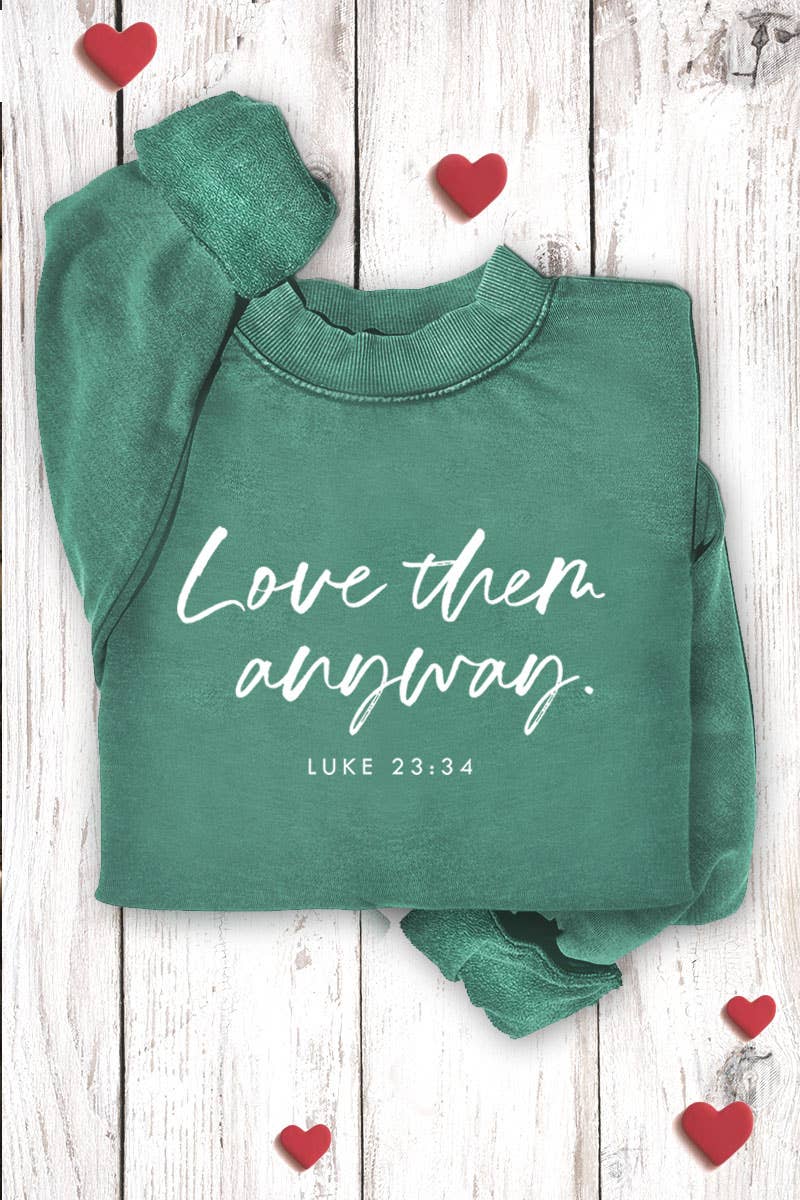 LOVE THEM ANYWAY GRAPHIC SWEATSHIRTS