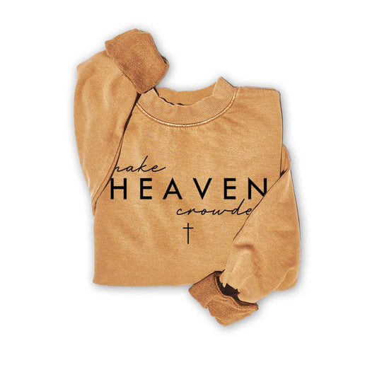 MAKE HEAVEN CROWDED SWEATWHIRTS