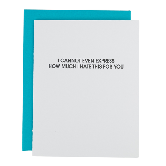 Cannot Express How Much I Hate This - Sympathy Card