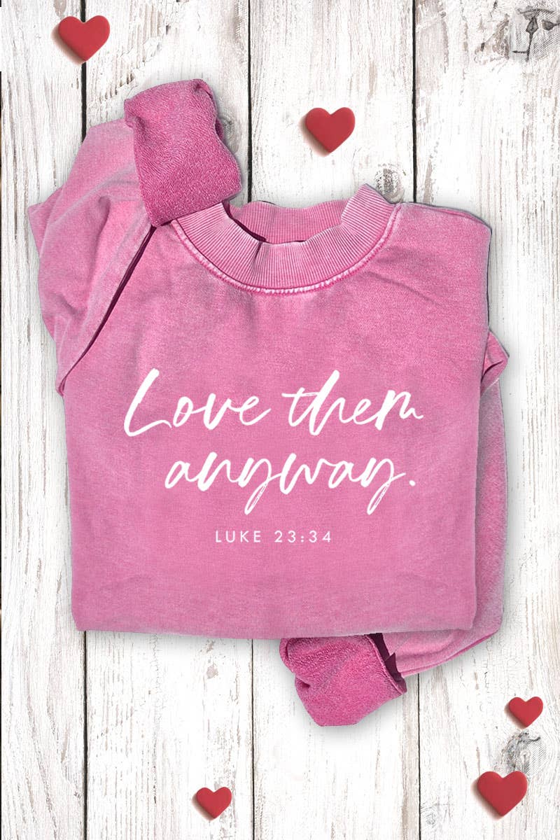 LOVE THEM ANYWAY GRAPHIC SWEATSHIRTS