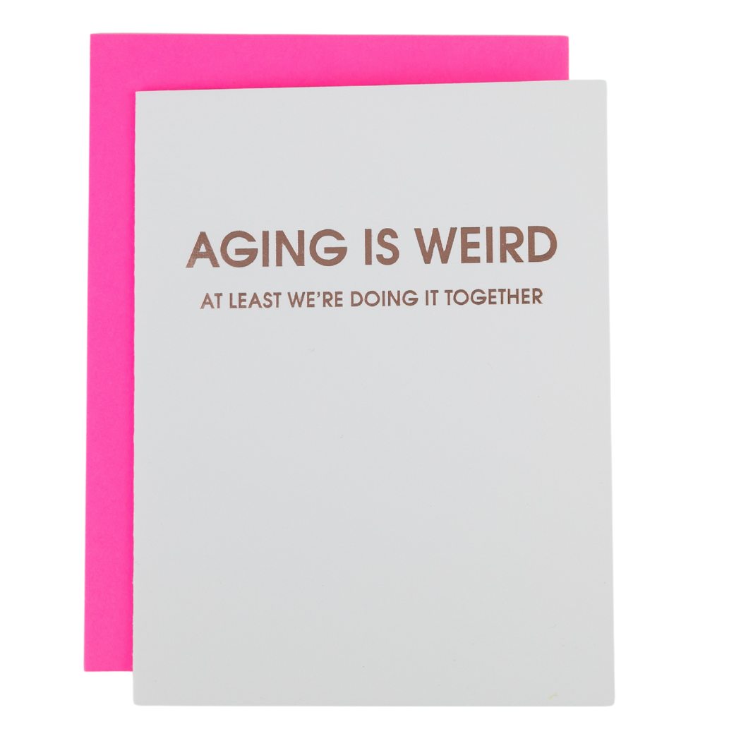 Aging is Weird - Letterpress Birthday Card