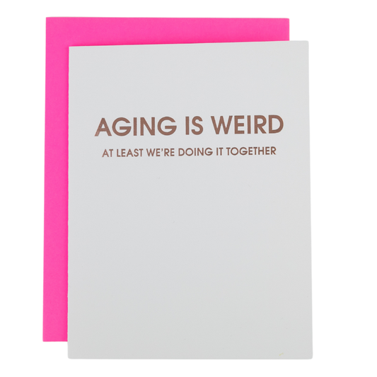 Aging is Weird - Letterpress Birthday Card