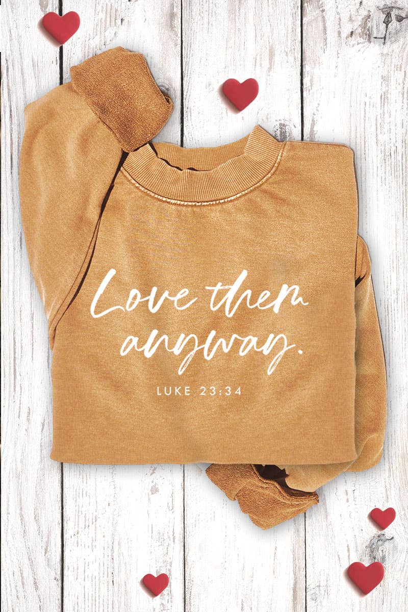 LOVE THEM ANYWAY GRAPHIC SWEATSHIRTS