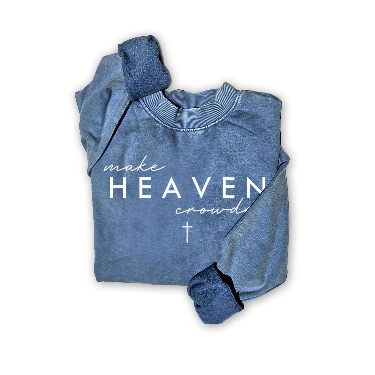 MAKE HEAVEN CROWDED SWEATWHIRTS